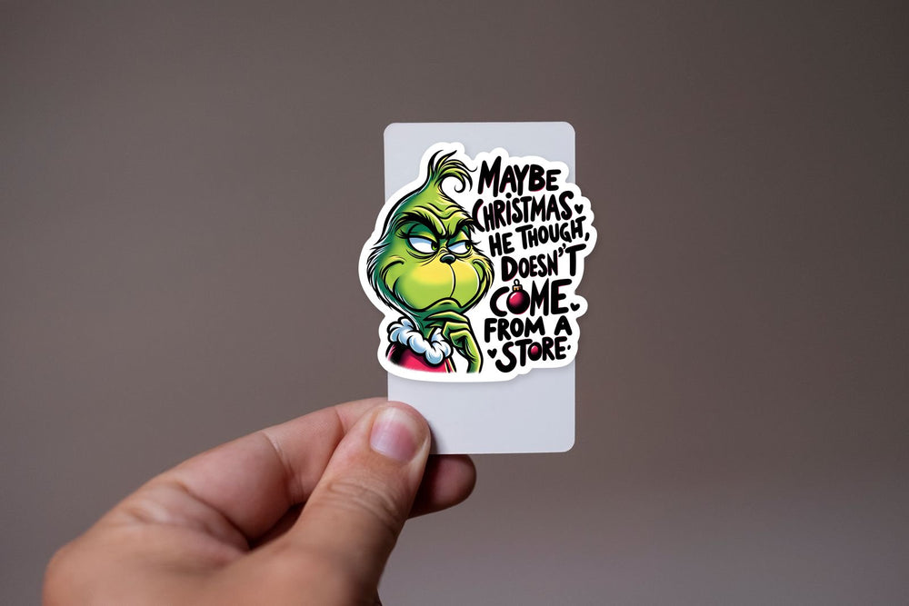 Grinch Christmas Doesn’T Come from Store Sticker